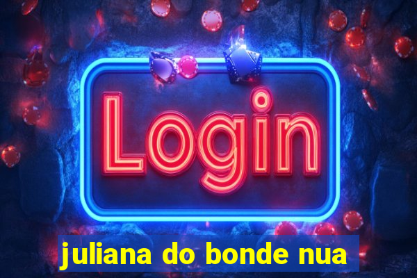 juliana do bonde nua
