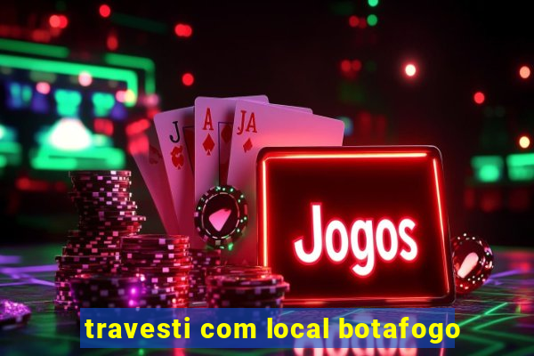 travesti com local botafogo