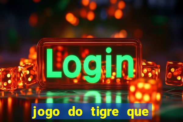 jogo do tigre que da bonus