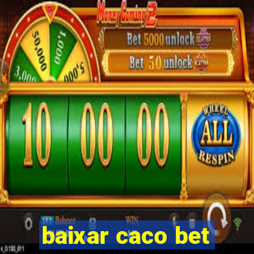 baixar caco bet