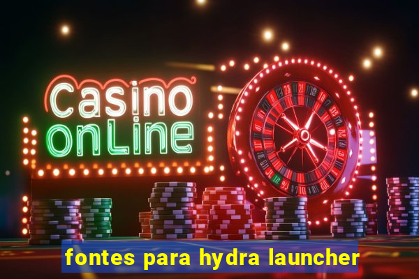 fontes para hydra launcher