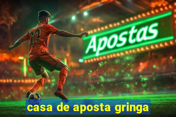 casa de aposta gringa