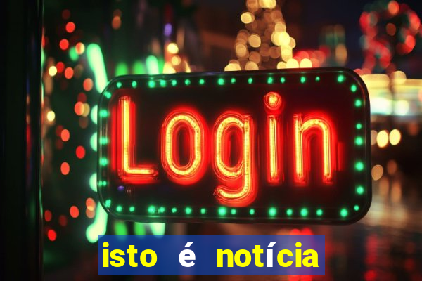 isto Ã© notÃ­cia canavieiras bahia