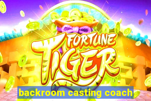 backroom casting coach