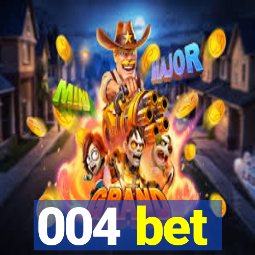 004 bet