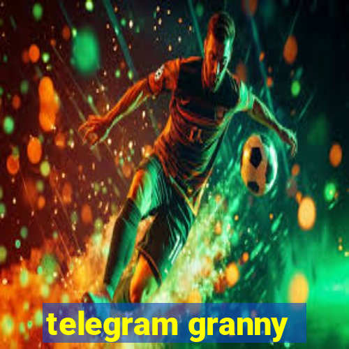 telegram granny