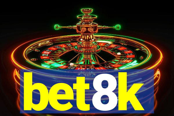 bet8k