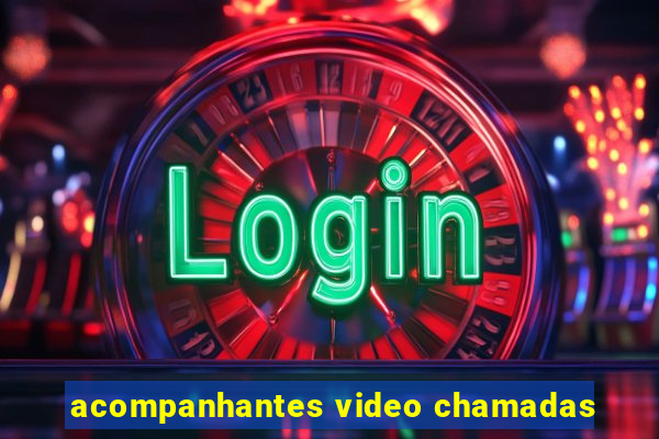 acompanhantes video chamadas