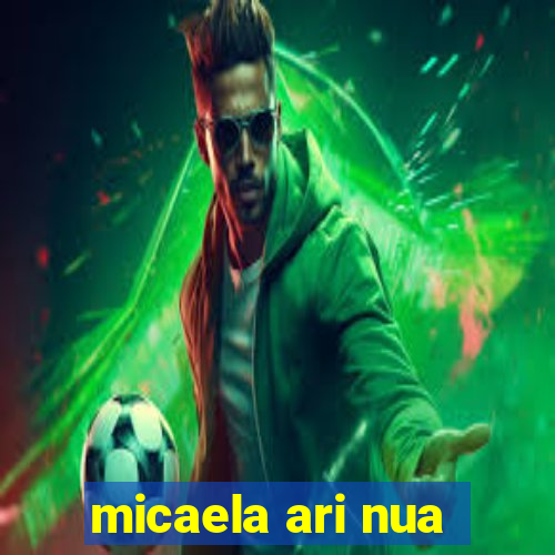 micaela ari nua