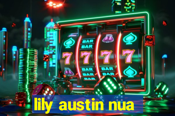 lily austin nua