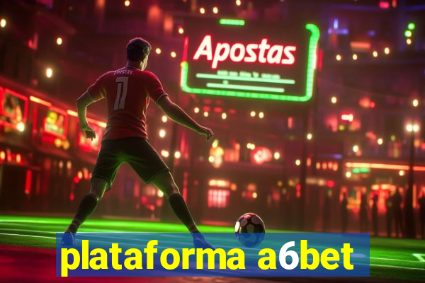 plataforma a6bet