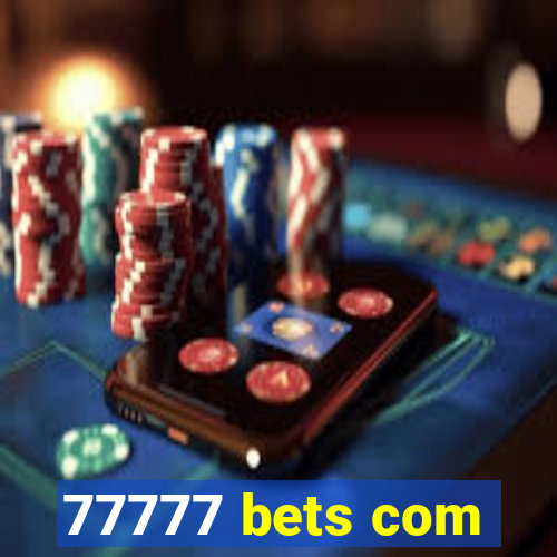 77777 bets com