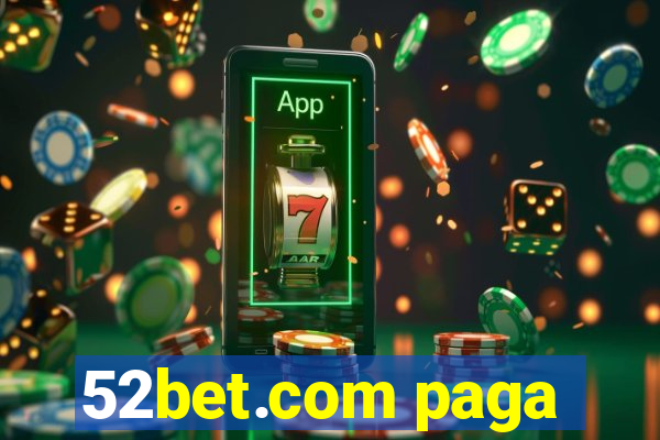 52bet.com paga