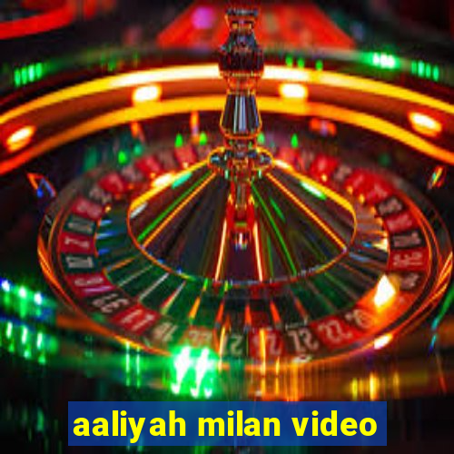 aaliyah milan video