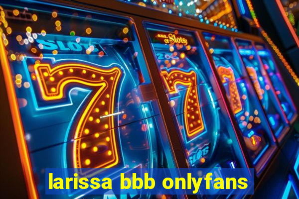 larissa bbb onlyfans
