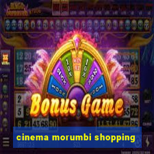 cinema morumbi shopping