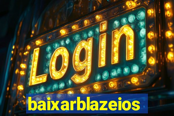 baixarblazeios
