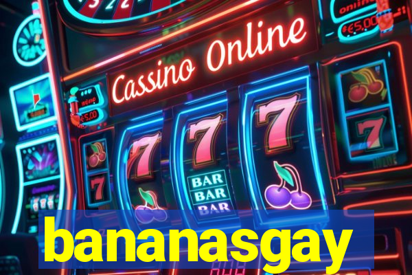 bananasgay