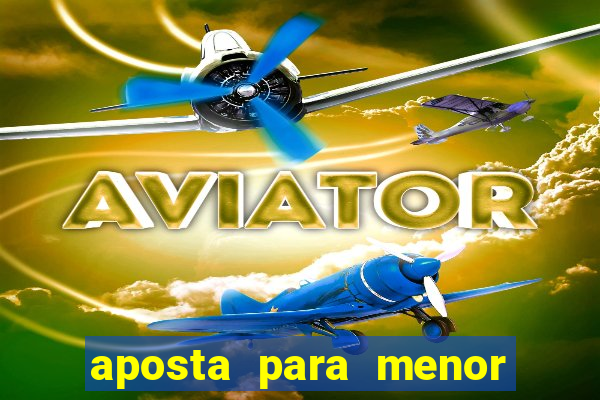 aposta para menor de 18 anos