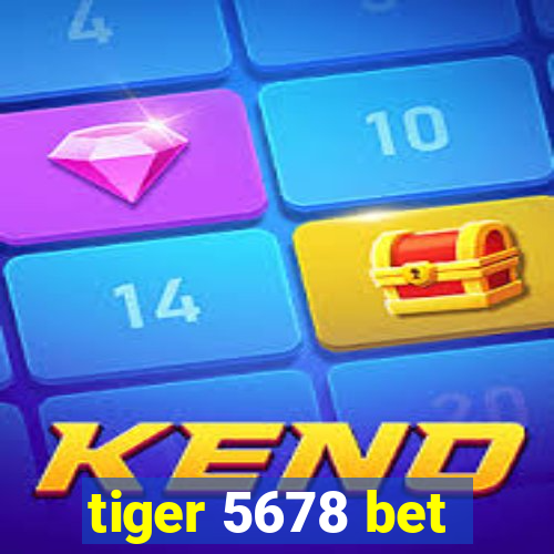 tiger 5678 bet
