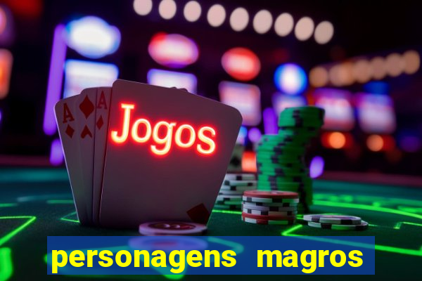 personagens magros de desenhos