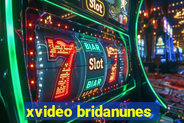 xvideo bridanunes