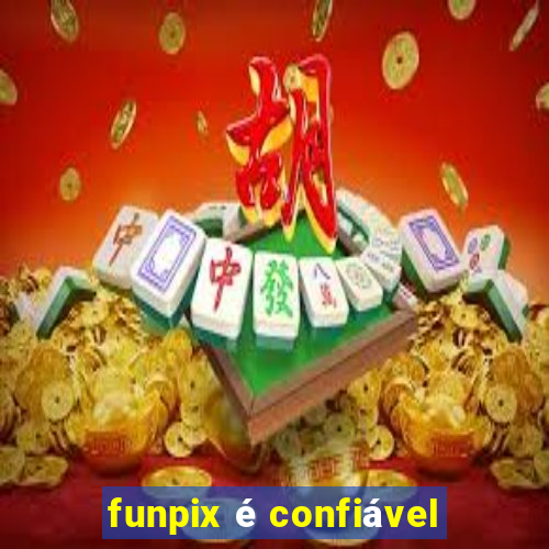 funpix Ã© confiÃ¡vel