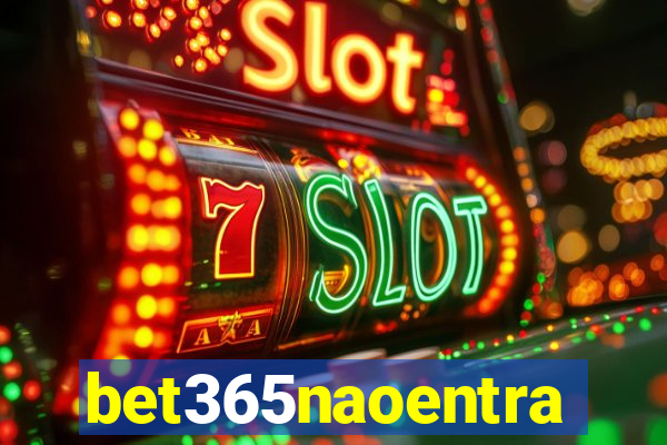 bet365naoentra