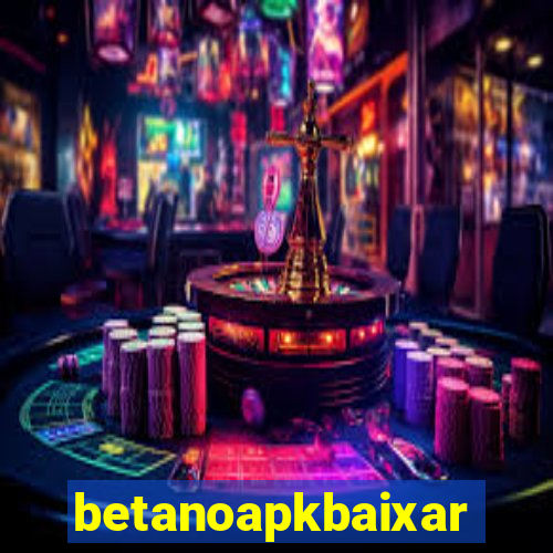 betanoapkbaixar