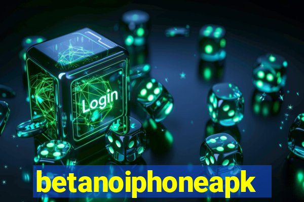 betanoiphoneapk