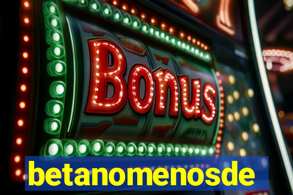 betanomenosde
