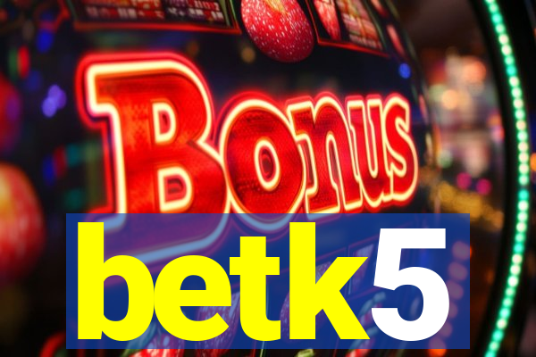 betk5
