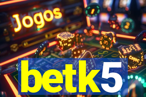 betk5