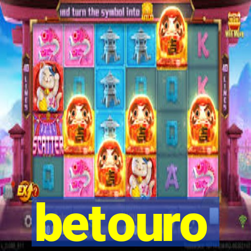 betouro