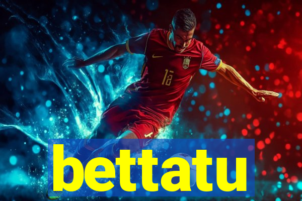 bettatu