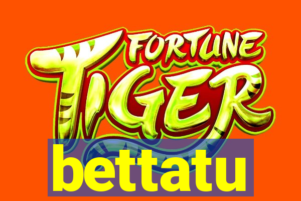 bettatu