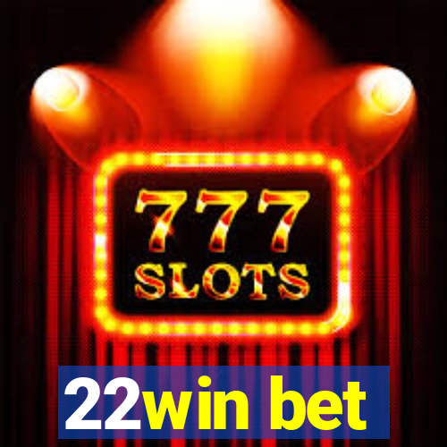 22win bet