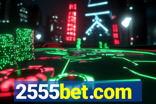 2555bet.com