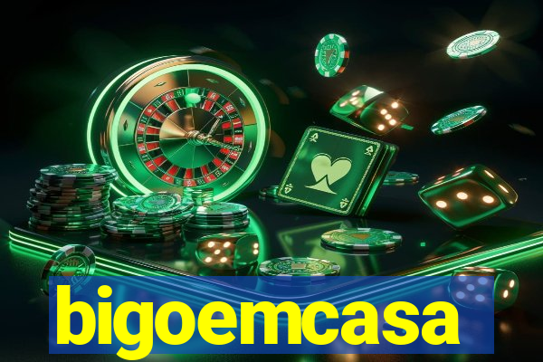 bigoemcasa