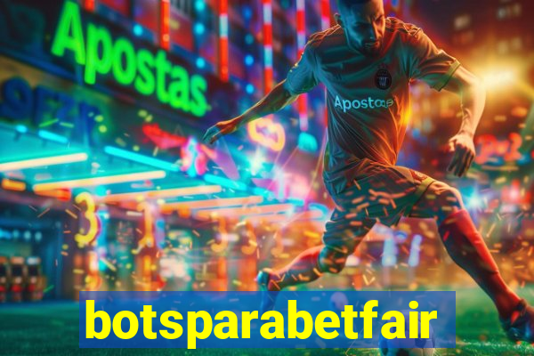 botsparabetfair