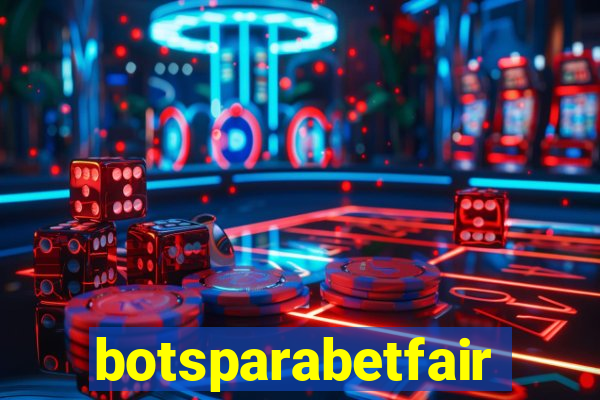 botsparabetfair