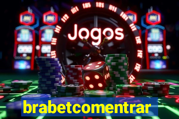 brabetcomentrar