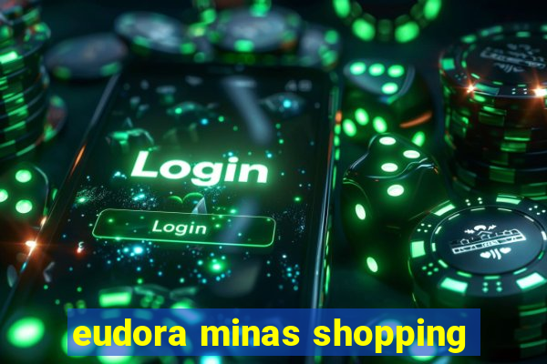 eudora minas shopping