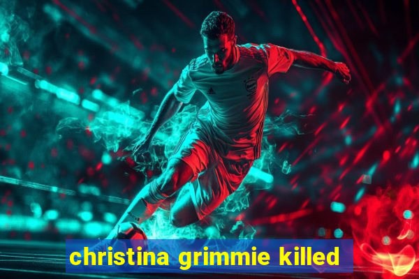 christina grimmie killed