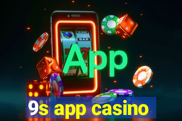 9s app casino