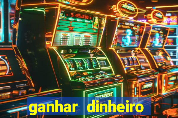 ganhar dinheiro jogando sem deposito