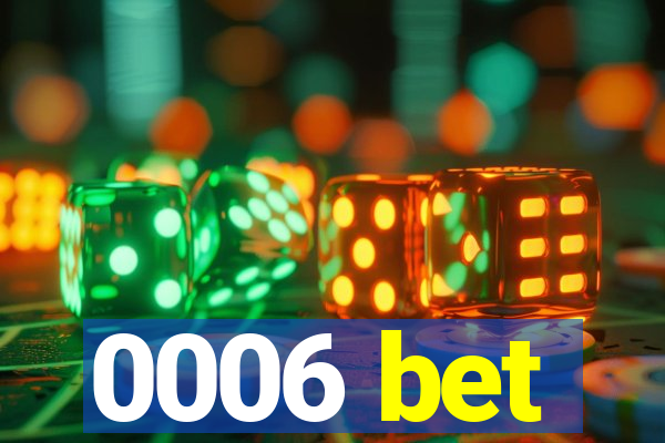 0006 bet