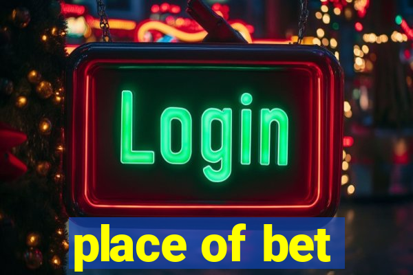 place of bet