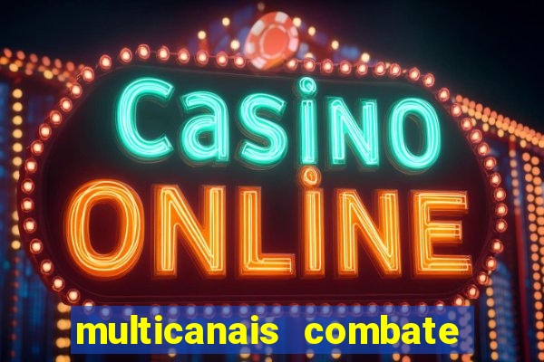 multicanais combate ao vivo