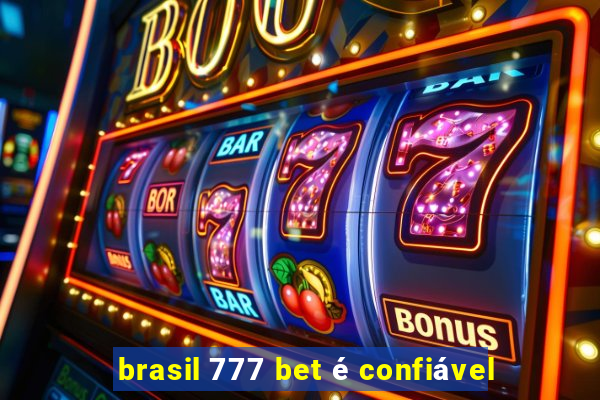 brasil 777 bet Ã© confiÃ¡vel